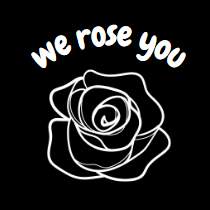 We Rose you